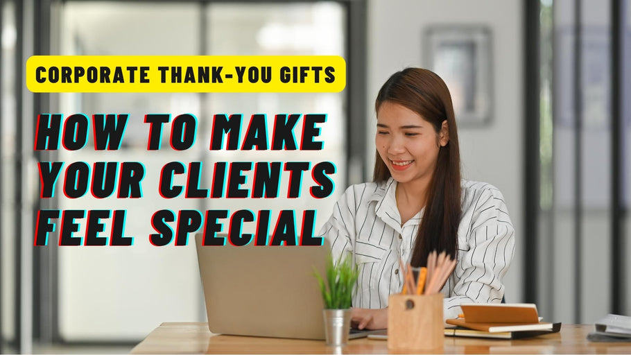 公司感谢礼物：如何让您的客户感到特别