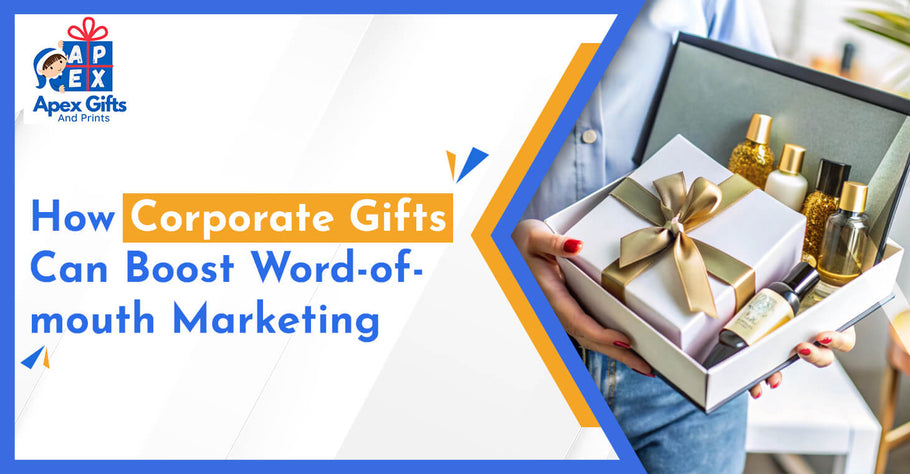 How Corporate Gifts Can Boost Word-of-Mouth Marketing