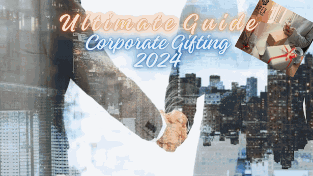 Ultimate Guide to Corporate Gifting in 2024