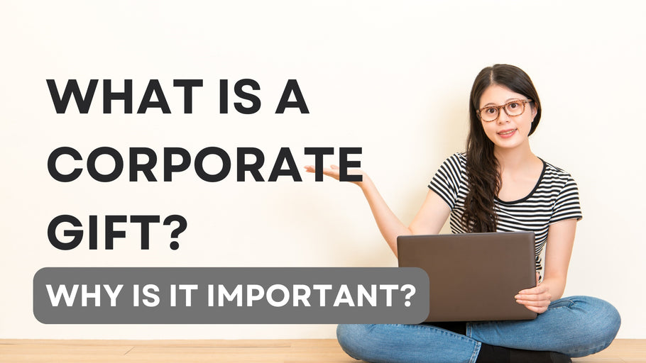 What is a corporate gift and why is it very important?