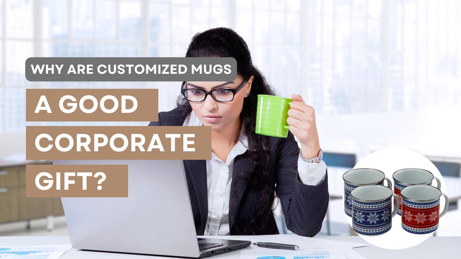 Why are customized mugs a good corporate gift?