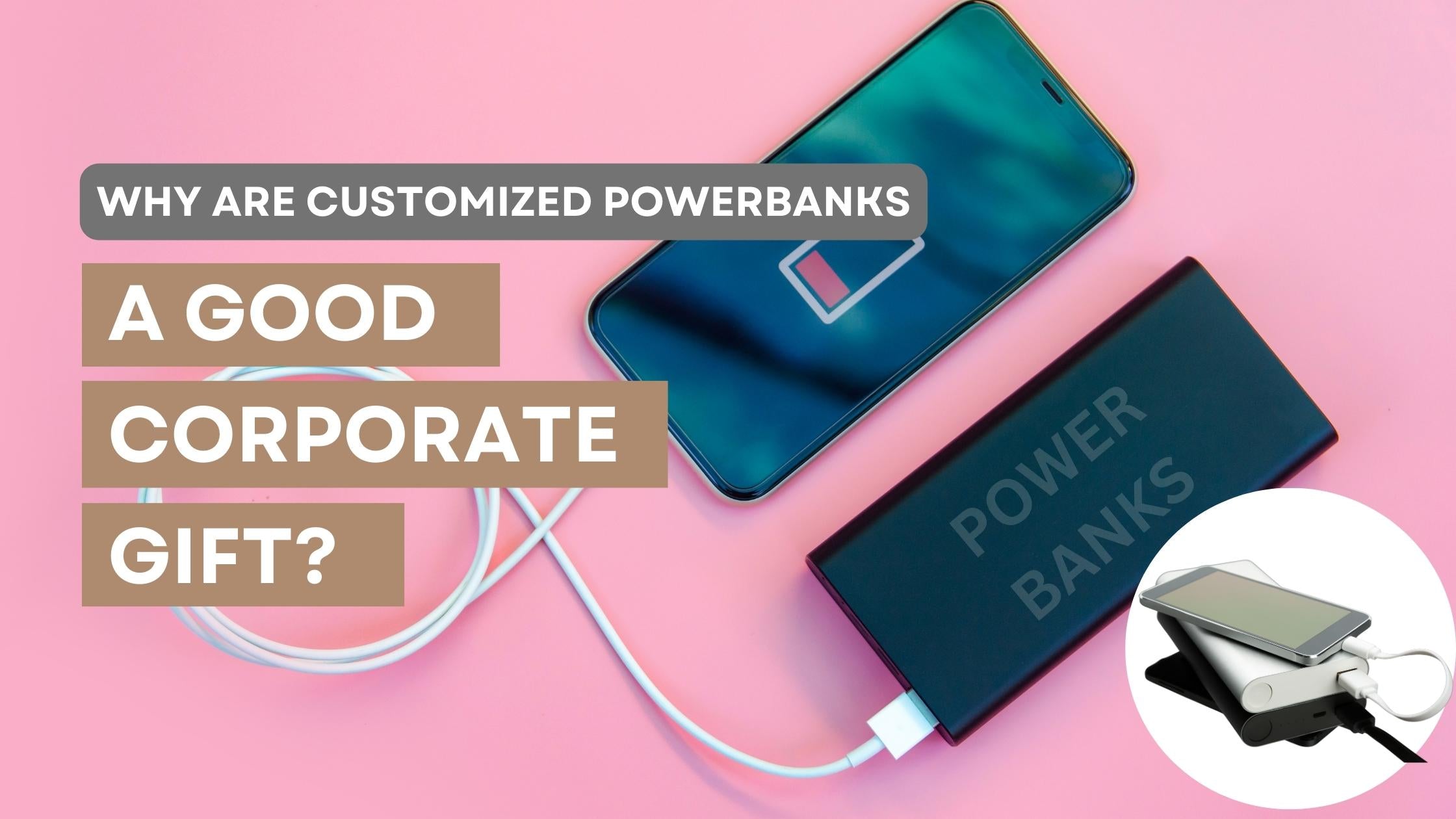 Why are customized power banks a good corporate gift? Corporate Gifts