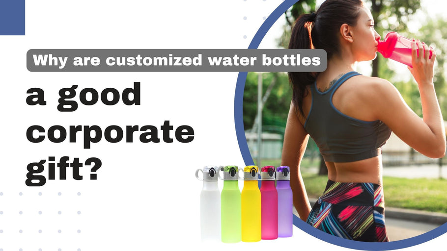 Why are customized water bottles a good corporate gift?